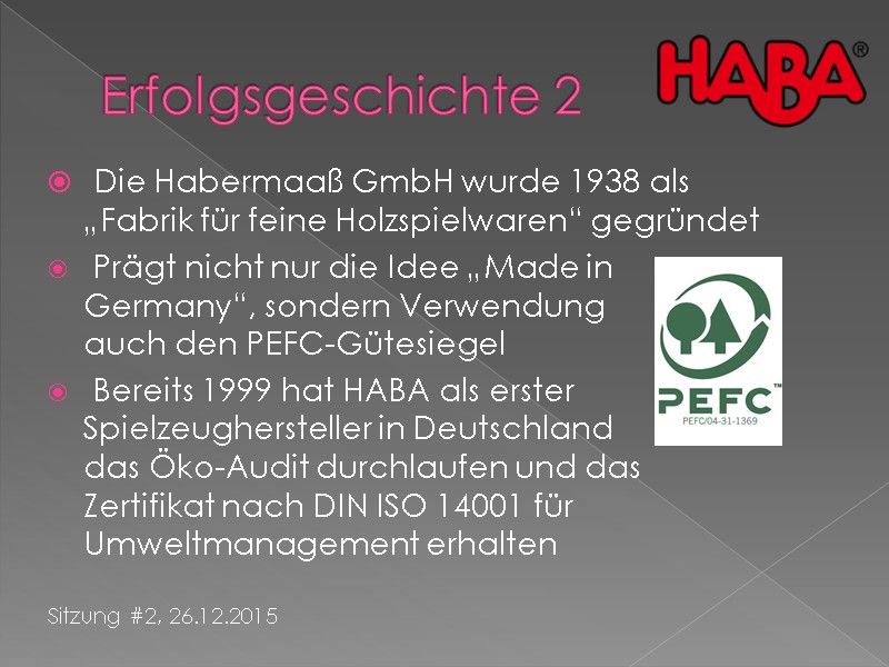Erfolgsgeschichte 2  Die Habermaaß GmbH wurde 1938 als „Fabrik für feine Holzspielwaren“ gegründet